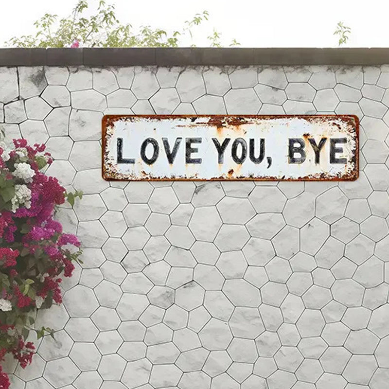 Stainless Steel Love You Bye Distressed Wall Sign