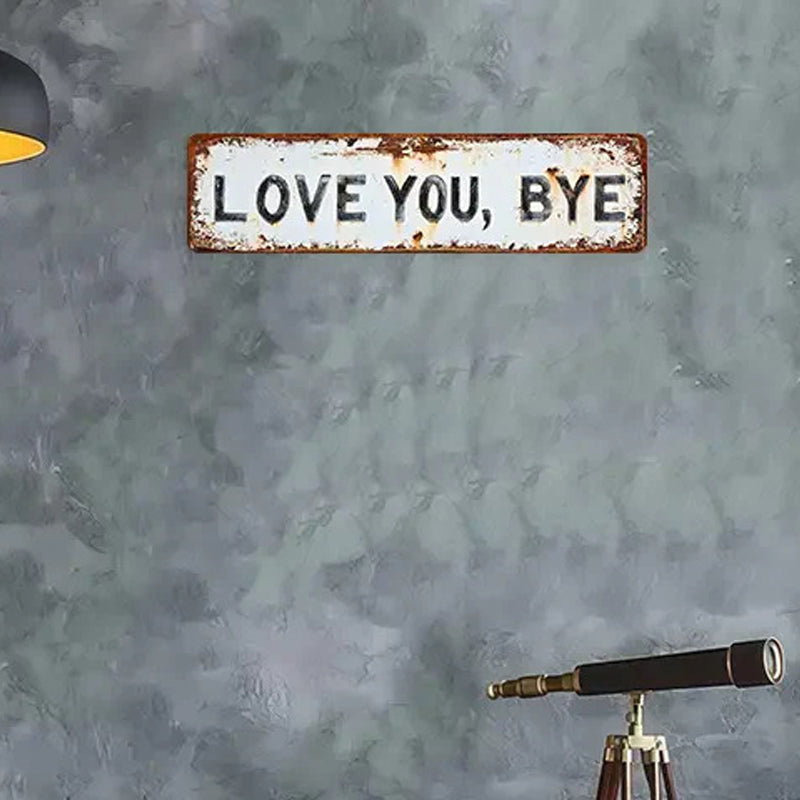 Stainless Steel Love You Bye Distressed Wall Sign