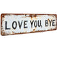 Stainless Steel Love You Bye Distressed Wall Sign