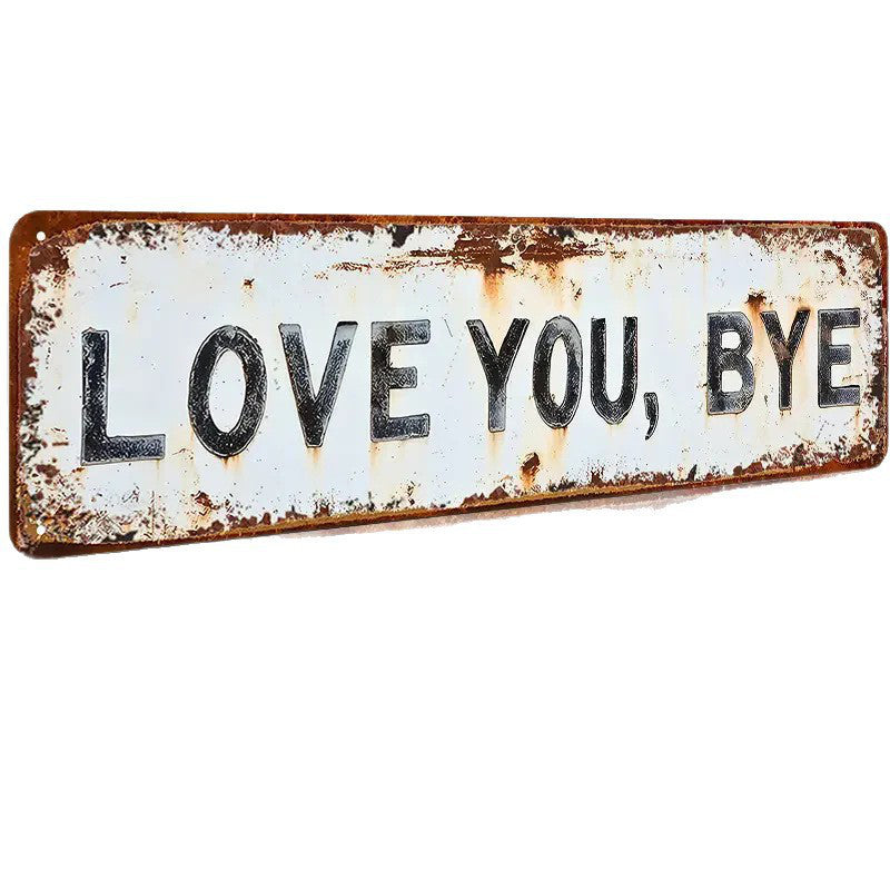 Stainless Steel Love You Bye Distressed Wall Sign
