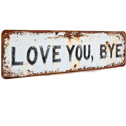 Stainless Steel Love You Bye Distressed Wall Sign